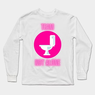 Team Not Alone on the Toilet Long Sleeve T-Shirt